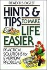Hints & Tips To Make Life Easier : Practical Solutions for Everyday Problems