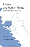 Religion and Human Rights: Conflict or Convergence Religion and Human Rights: Conflict or Convergence