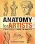 Anatomy for Artists: A Complete Guide to Drawing the Human Body