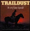 Traildust: Cowboys, Cattle and Country : The Art of James Reynolds (Hardcover)