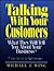 Talking With Your Customers: What They Will Tell You About Your Business When You Ask the Right Questions