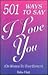 501 Ways to Say "I Love You": Or Words to That Effect