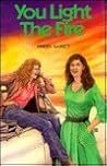 You Light the Fire by Kristen Garrett