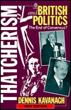 Thatcherism and British Politics: The End of Consensus? (Paperback)