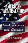 American Admiralship: The Moral Imperatives of Naval Command American Admiralship: The Moral Imperatives of Naval Command