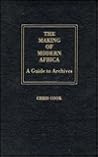 The Making of Modern Africa: A Guide to Archives
