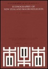 Iconography of New Zealand Maori Religion (Iconography of Religions, 1)
