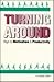 Turning Around: Keys to Motivation and Productivity