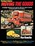 Trucking in America: Moving the Goods : A Nostalgic Reflection on the Rigs That Rolled the Roads of America in the Glory Years of Truck History