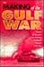 The Making of the Gulf War:...