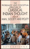 The Problematic and Conceptual Structure of Classical Indian Thought About Man, Society, and Polity (Hardcover)