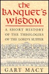 The Banquet's Wisdom: A Short History of the Theologies of the Lord's Supper (Paperback)