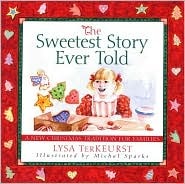 The Sweetest Story Ever Told: A New Christmas Tradition for Families (Hardcover)