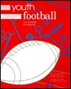 Youth Football: A Complete Handbook (Paperback)