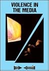 Violence in the Media: Current Controversies Violence in the Media: Current Controversies