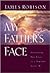 My Father's Face by James Robison