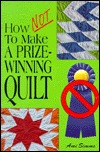 How Not to Make a Prize-Winning Quilt (Paperback)