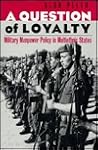 A Question of Loyalty: Military Manpower Policy in Multiethnic States (Cornell Studies in Security Affairs)