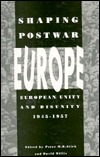 Shaping Postwar Europe: European Unity and Disunity 1945-1957 (Hardcover)
