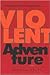 Violent Adventure: Contemporary Fiction by American Men