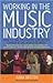 Working in the Music Industry : How to Find an Exciting and Varied Career in the World of Music