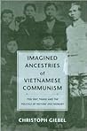 Imagined Ancestries of Vietnamese Communism by Christoph Giebel