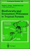 Biodiversity and Ecosystem Processes in Tropical Forests (Ecological Studies) Biodiversity and Ecosystem Processes in Tropical Forests (Ecological Studies)
