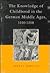 The Knowledge of Childhood in the German Middle Ages, 1100-1350 (The Middle Ages Series)