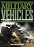 Military Vehicles: From World War 1 to the Present