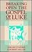 Breaking Open the Gospel of Luke by Gerard P. Weber