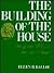 The Building of the House: ...