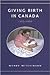 Giving Birth in Canada, 1900-1950 (Studies in Gender and History)
