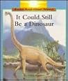 It Could Still Be a Dinosaur (Rookie Read-About Science)