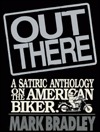 Out There: A Satiric Anthology on the American Biker (Loose Leaf)