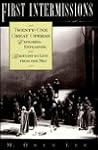 First Intermissions: Twenty-One Great Operas Explored, Explained, and Brought to Life From the Met