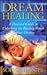 Dream Healing: A Practical Guide to Unlocking the Healing Power of Your Dreams