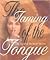 The Taming of the Tongue