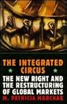 The Integrated Circus: The New Right and the Restructuring of Global Markets