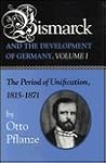 Bismarck and the Development of Germany, Volume I by Otto Pflanze