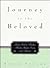 Journey to the Beloved: Your Soul As Teacher, Healer, Guide, Lover, and Friend