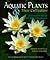 Aquatic Plants & Their Cultivation by Helen Nash