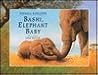 Bashi, Elephant Baby