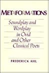 Metaformations: Soundplay and Wordplay in Ovid and Other Classical Poets