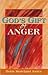 God's Gift Of Anger