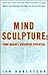 Mind Sculpture: Unlocking Y...