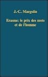 Erasme: Le Prix Des Mots Et De L'Homme (Collected Studies Ser. ; No. Cs241)