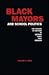 Black Mayors and School Politics: The Failure of Reform in Detroit, Gary, and Newark (Garland Reference Library of Social Science)