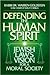 Defending the Human Spirit:...
