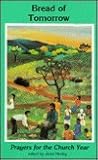 Bread of Tomorrow: Prayers for the Church Year
