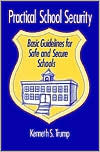 Practical School Security: Basic Guidelines for Safe and Secure Schools (Paperback)